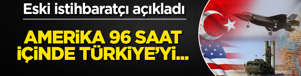 Eski istihbaratçı açıkladı! Amerika 96 saat içinde Türkiye'yi...