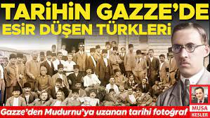Tarihin Gazze'de esir düşen Türkleri - Son Dakika Haber